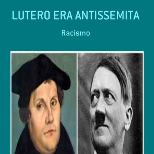 LUTERO ERA ANTISSEMITA