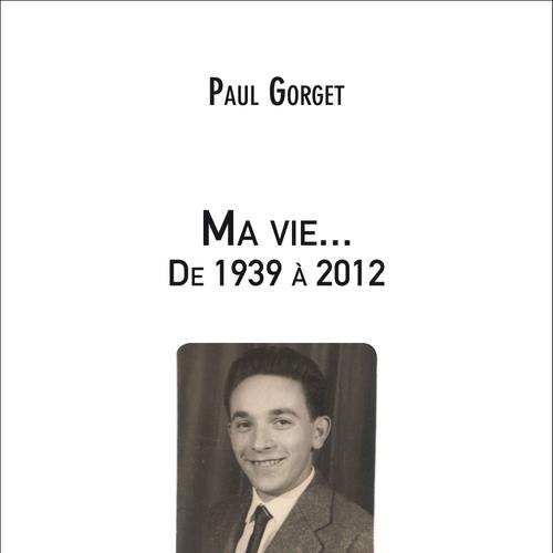 Ma vie... De 1939 à 2012