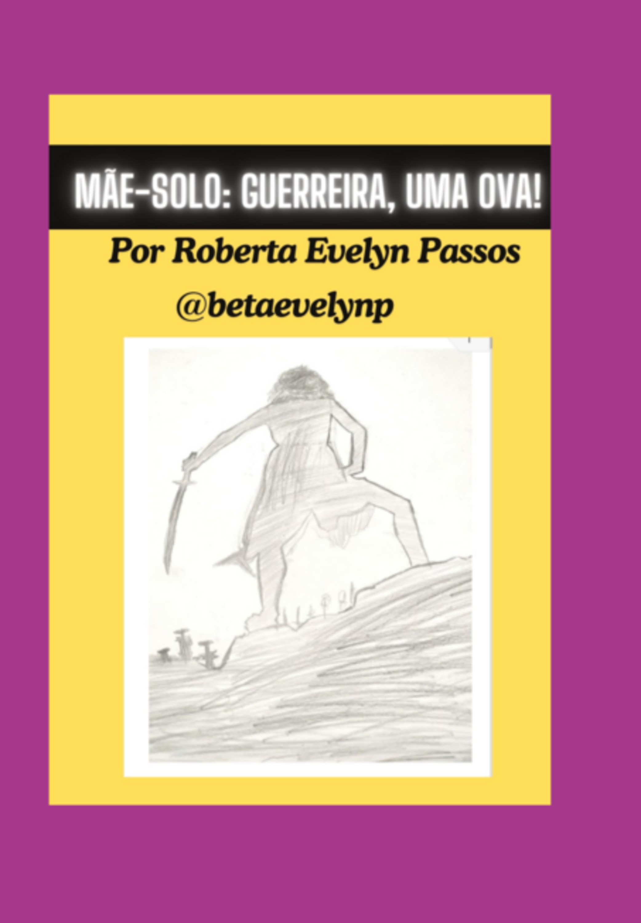 Mãe-solo: Guerreira, Uma Ova!