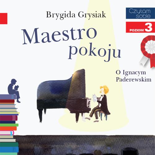 Maestro pokoju - O Ignacym Paderewskim