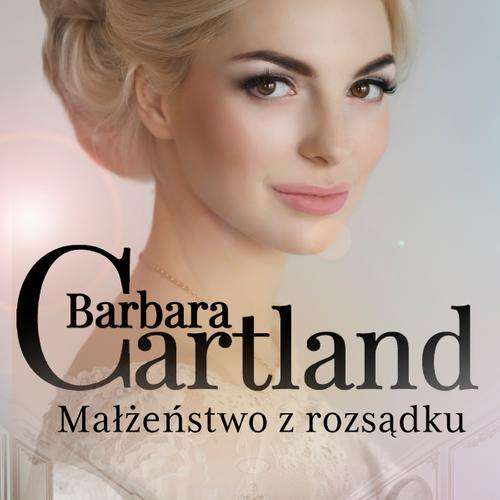 Małżeństwo z rozsądku - Ponadczasowe historie miłosne Barbary Cartland