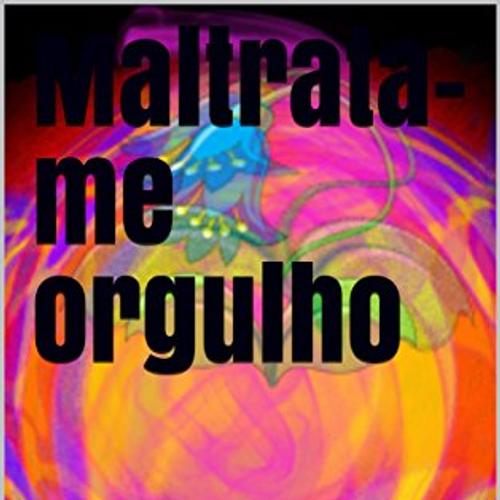 Maltrata-me orgulho 