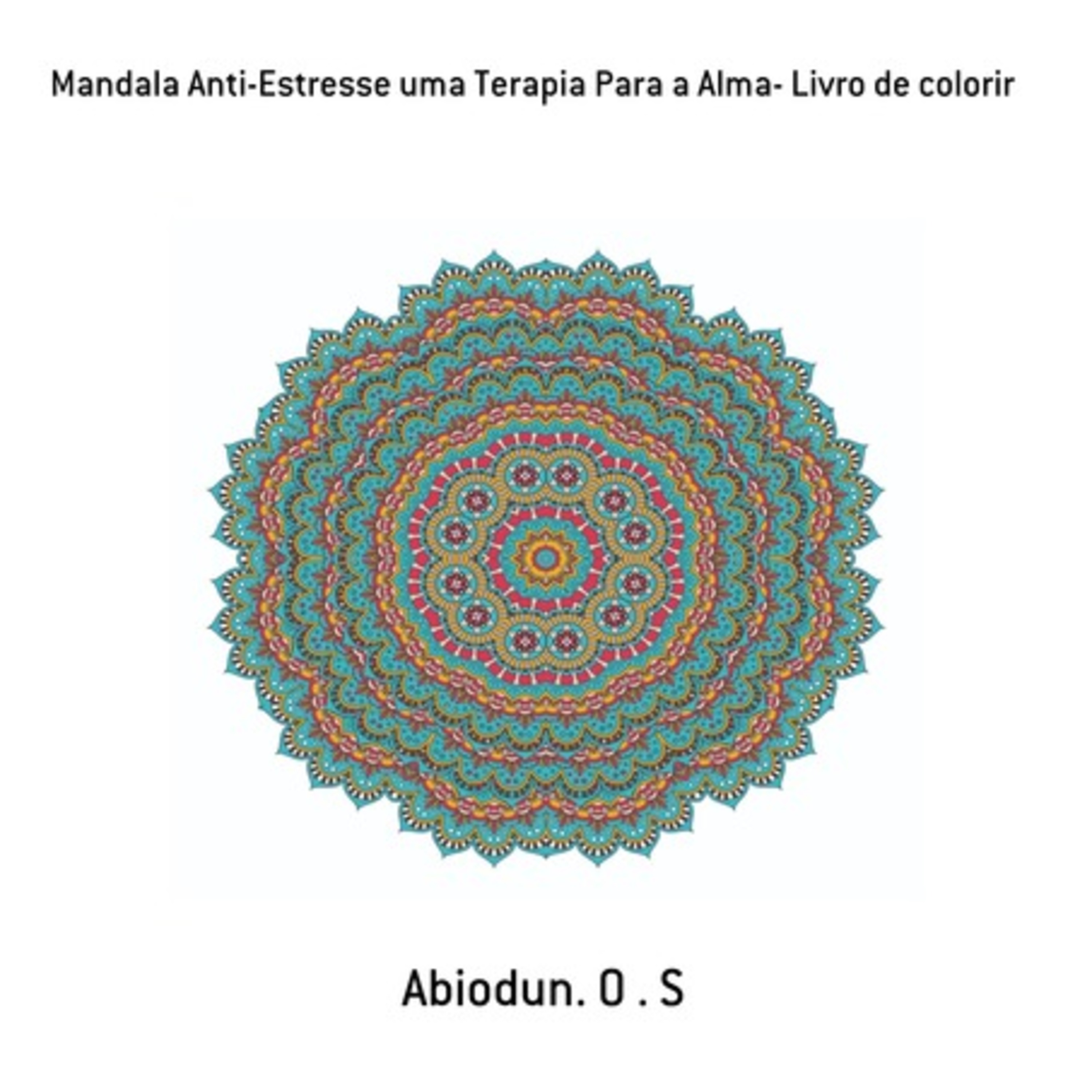 Mandala Anti-estresse Uma Terapia Para A Alma- Livro De Colorir