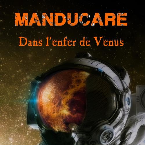 MANDUCARE - Dans l'enfer de Vénus