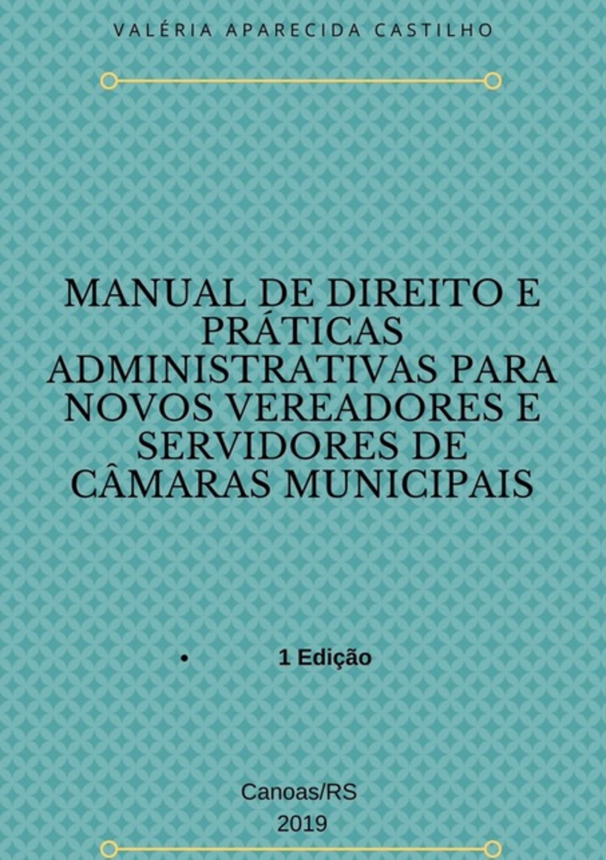 Manual De Direito E Práticas Administrativas Para Novos Vereadores E Servidores De Câmaras Municipais