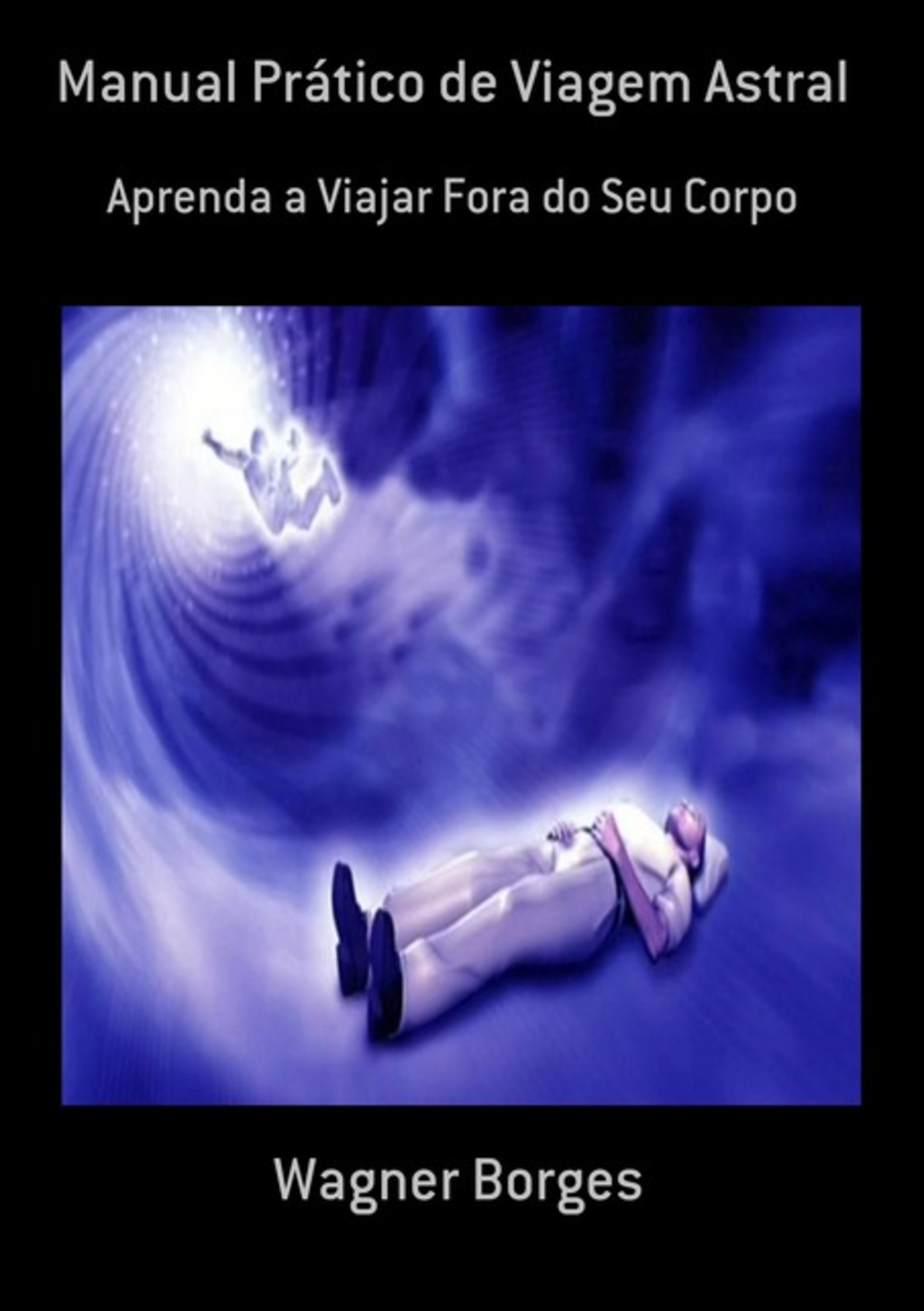 Manual Prático De Viagem Astral