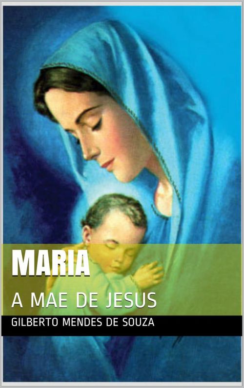 Maria A Mãe de Jesus
