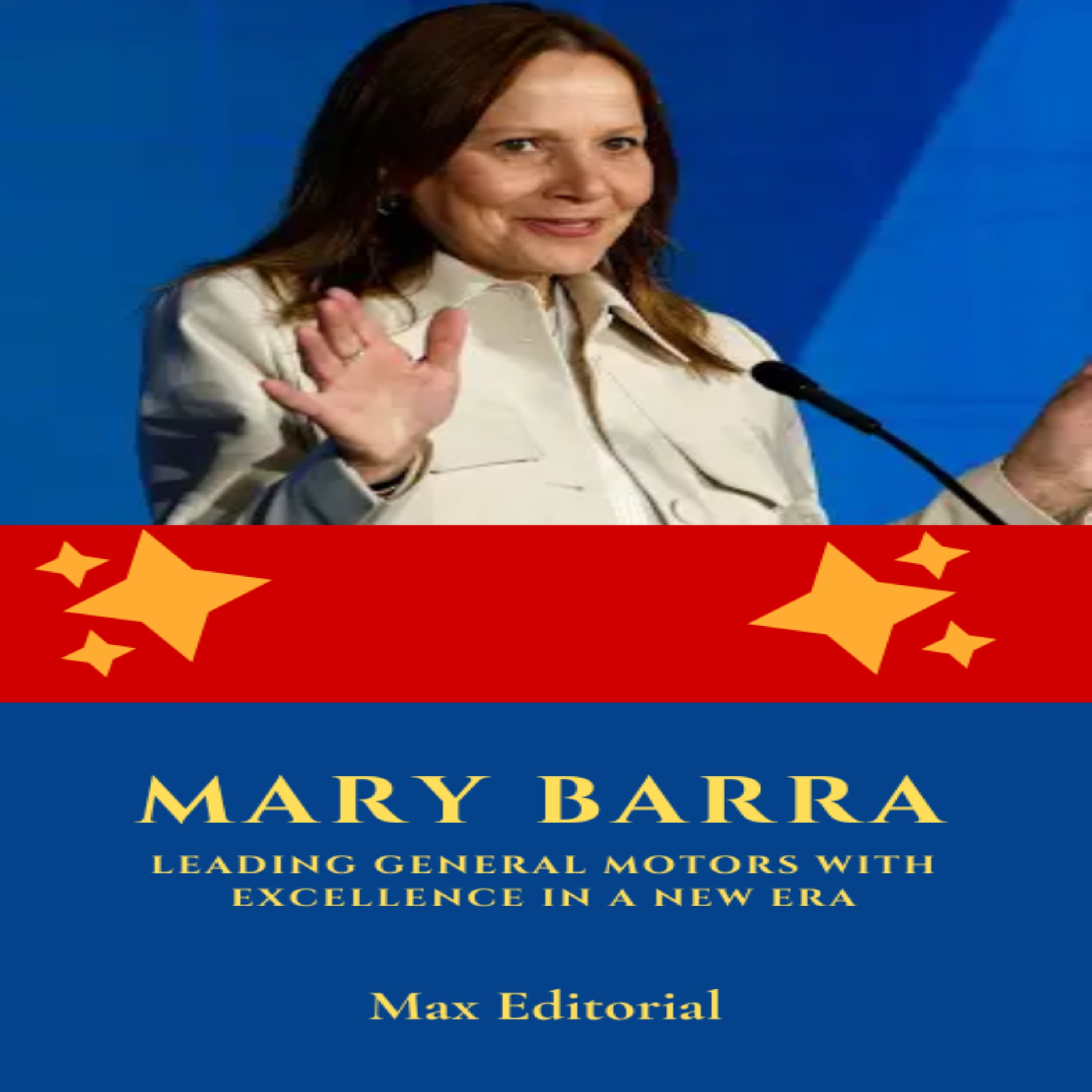 Mary Barra: Leading General Motors with Excellence in a New Era