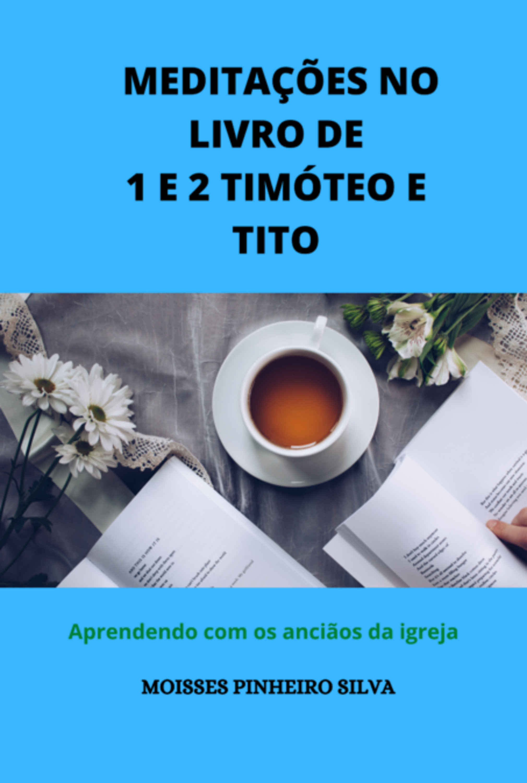 Meditações No Livro De 1 E 2 Timóteo E Tito.