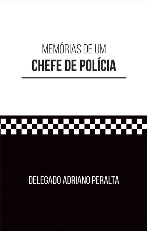 Memórias de um chefe de polícia