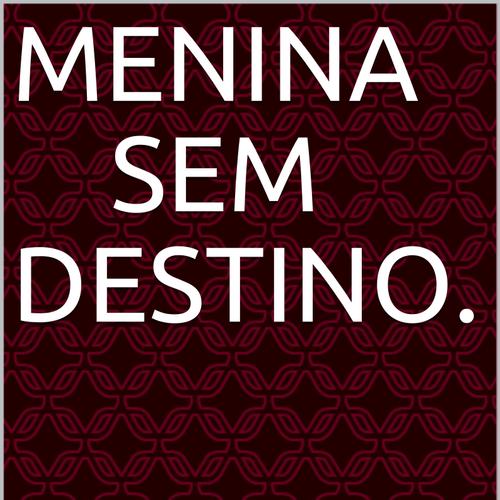 Menina sem destino