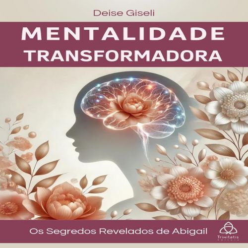 Mentalidade transformadora - Os segredos revelados de Abigail