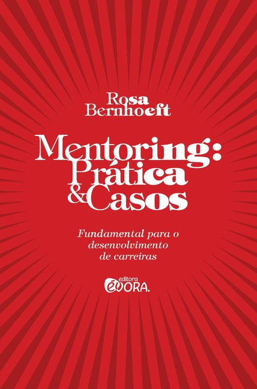 Mentoring - Prática & casos: fundamental para o desenvolvimento de carreiras