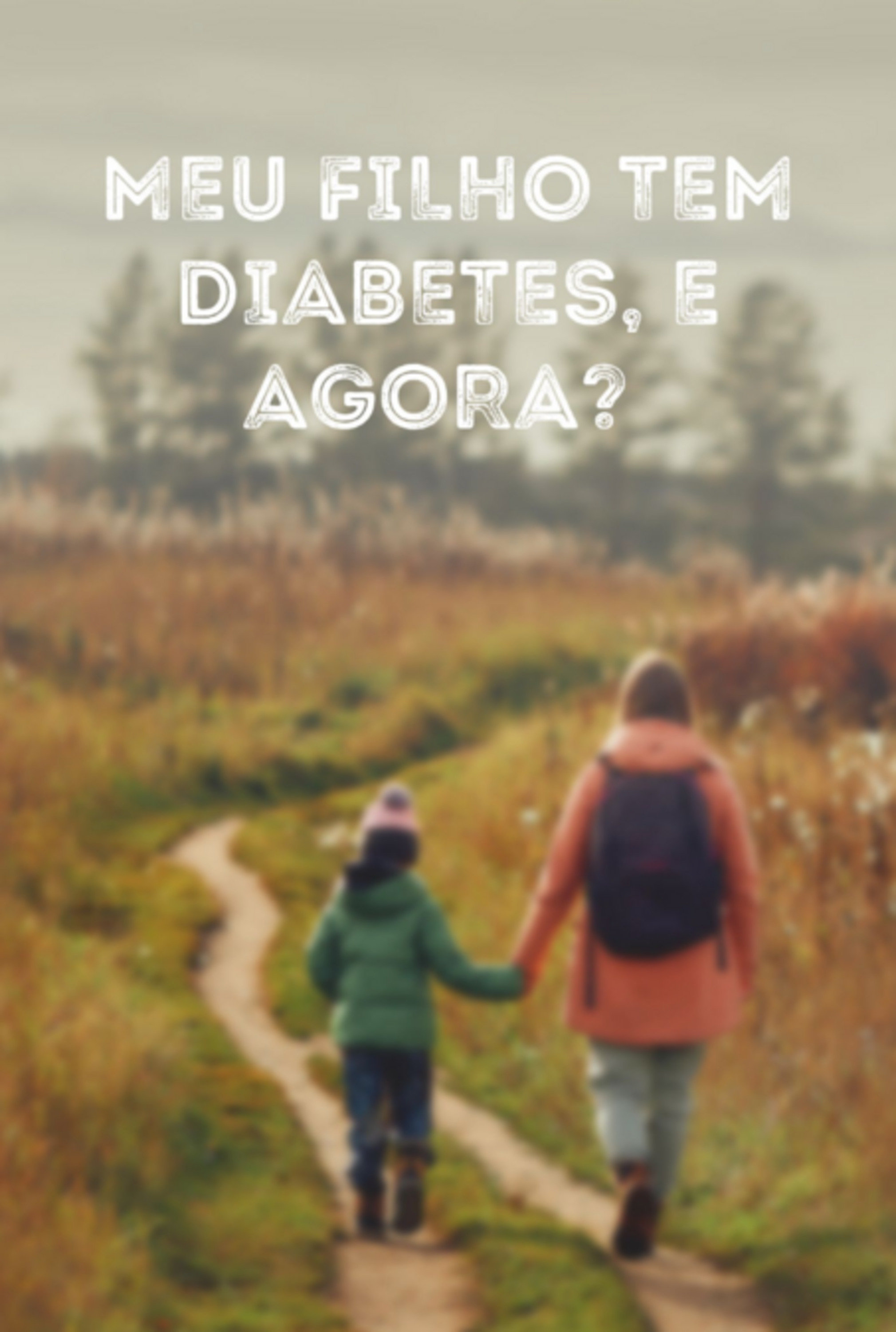 Meu Filho Tem Diabetes, E Agora?