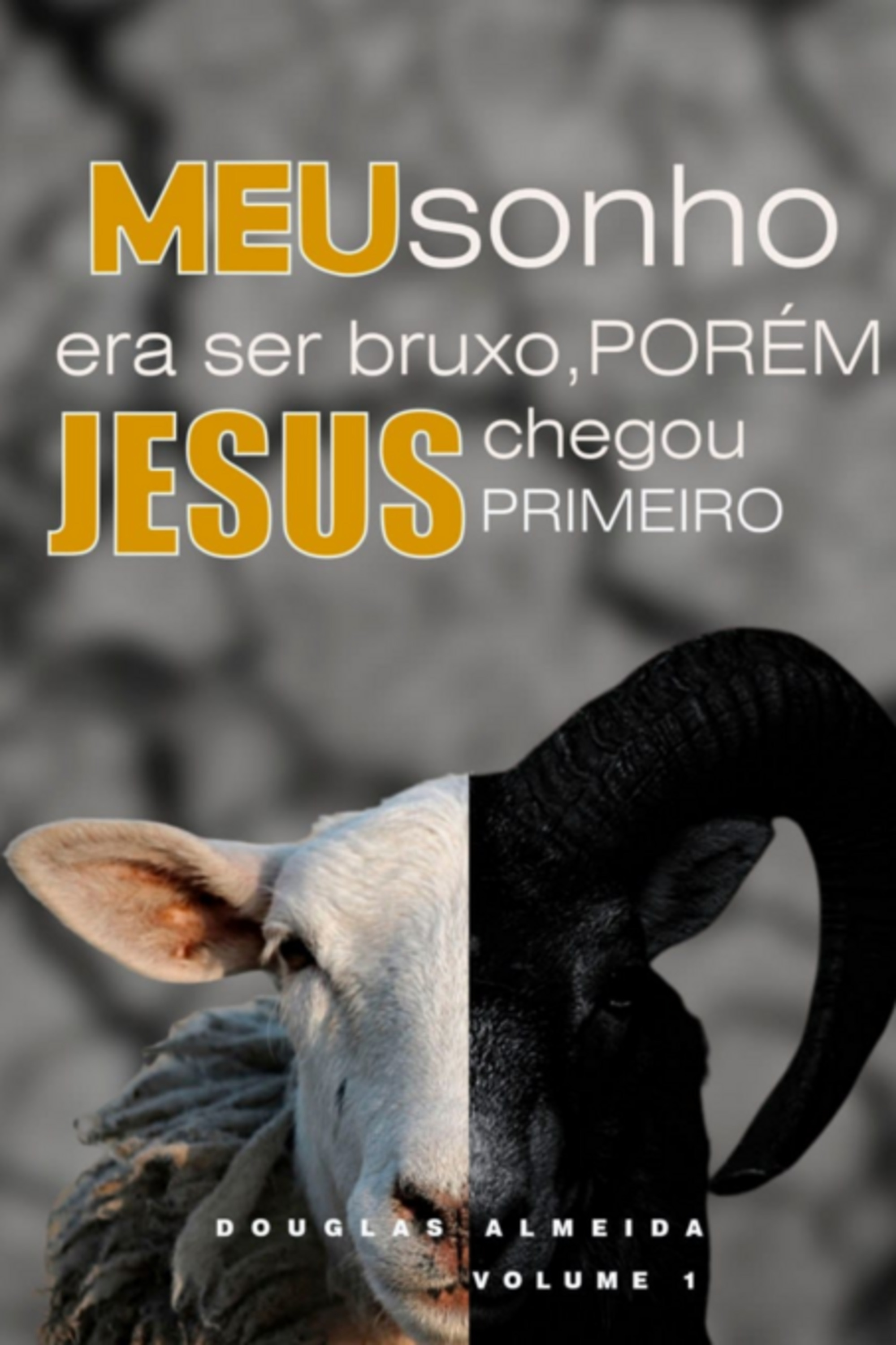 Meu Sonho Era Ser Bruxo, Porém, Jesus Chegou Primeiro