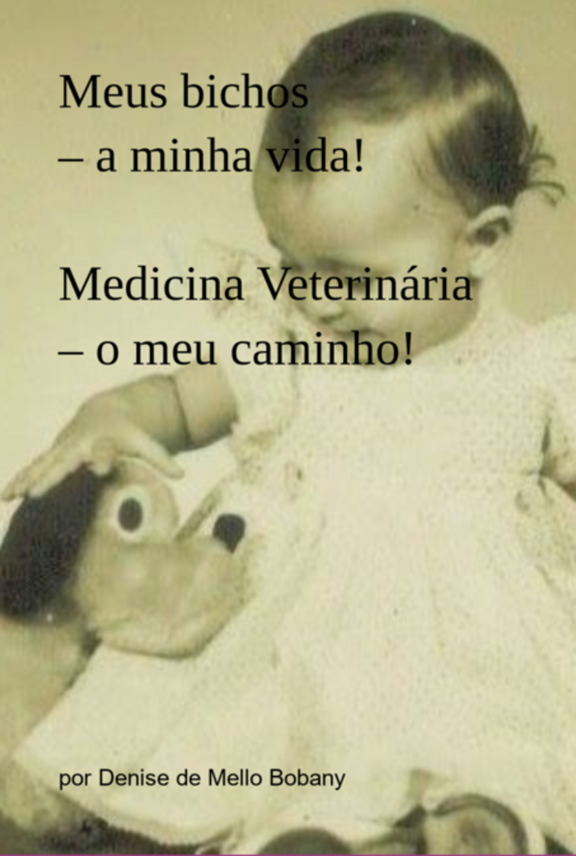 Meus Bichos – A Minha Vida! Medicina Veterinária – O Meu Caminho!