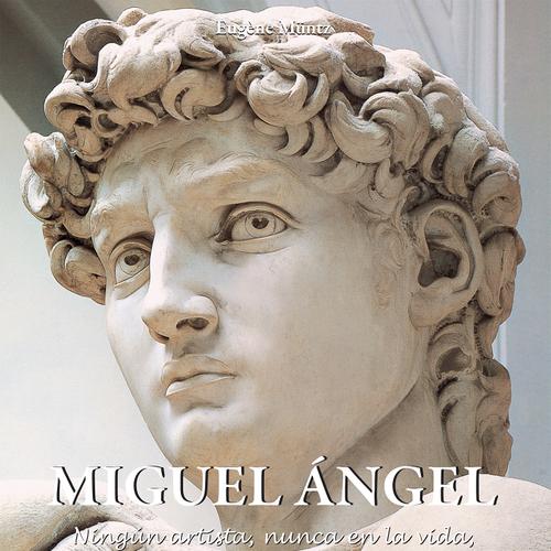 Miguel Ángel - Ningún artista, nunca en la vida, conseguirá lograr esta perfección.