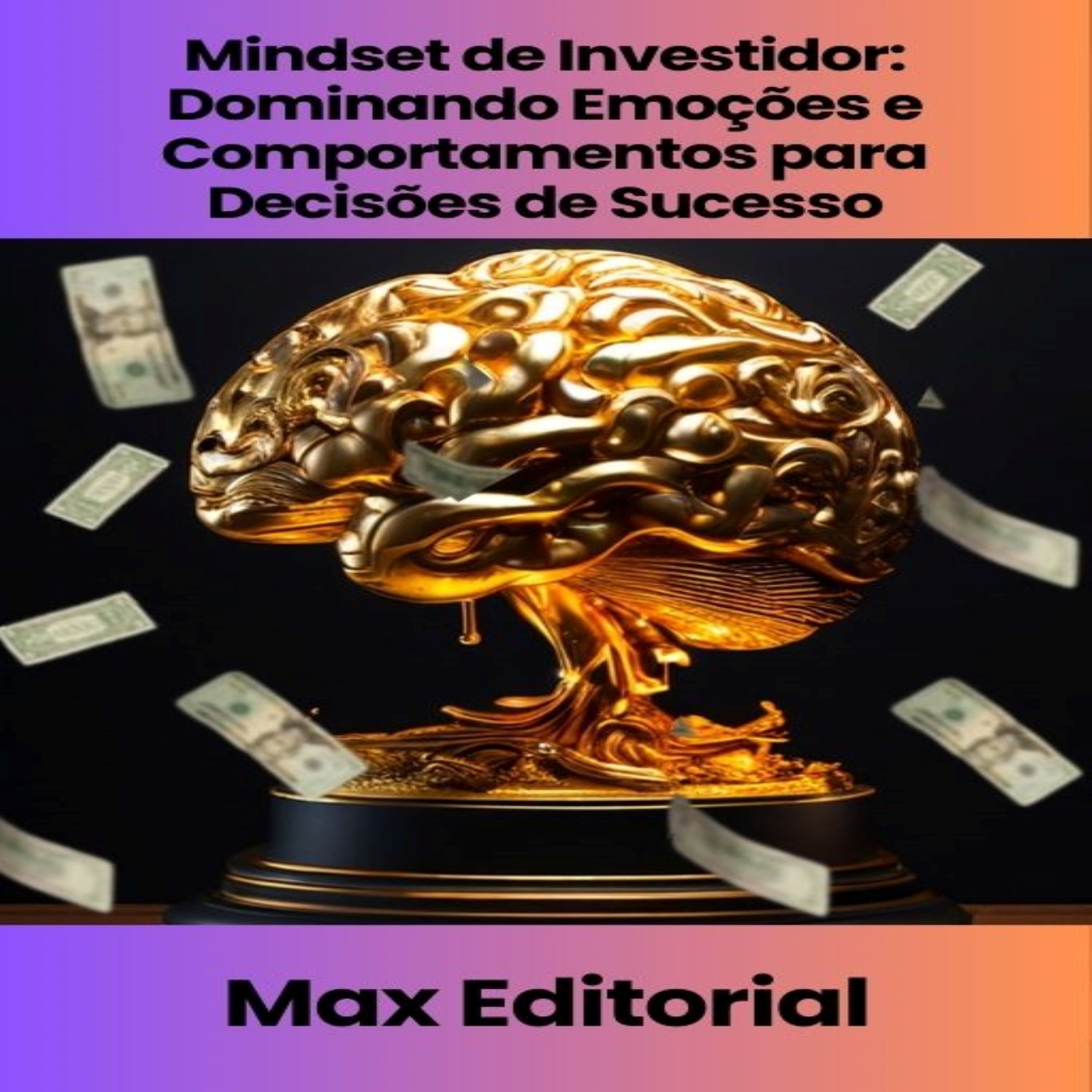 Mindset de Investidor: Dominando Emoções e Comportamentos para Decisões de Sucesso