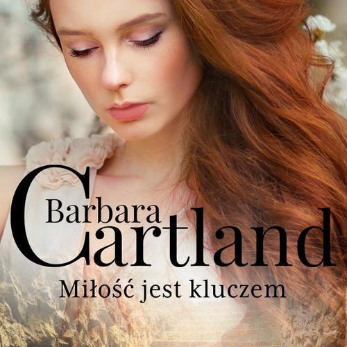 Miłość jest kluczem - Ponadczasowe historie miłosne Barbary Cartland