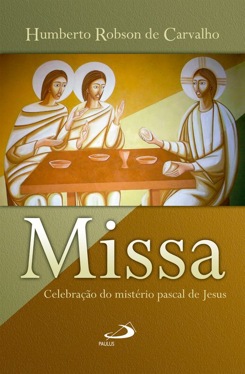 Missa: celebração do mistério pascal de Jesus