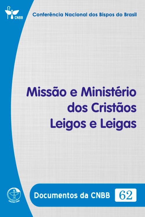 Missão e Ministério dos Cristãos Leigos e Leigas - Documentos da CNBB 62 - Digital