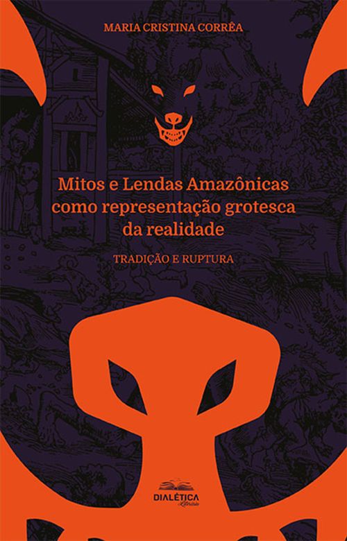 Mitos e Lendas Amazônicas como representação grotesca da realidade