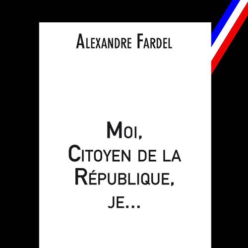 Moi, Citoyen de la République, je...