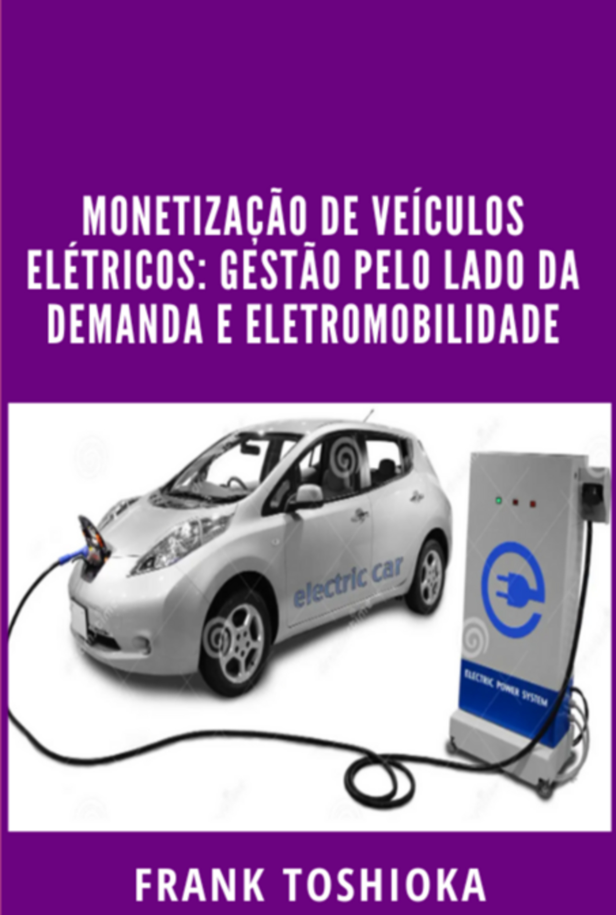 Monetização De Veículos Elétricos: Gestão Pelo Lado Da Demanda E Eletromobilidade