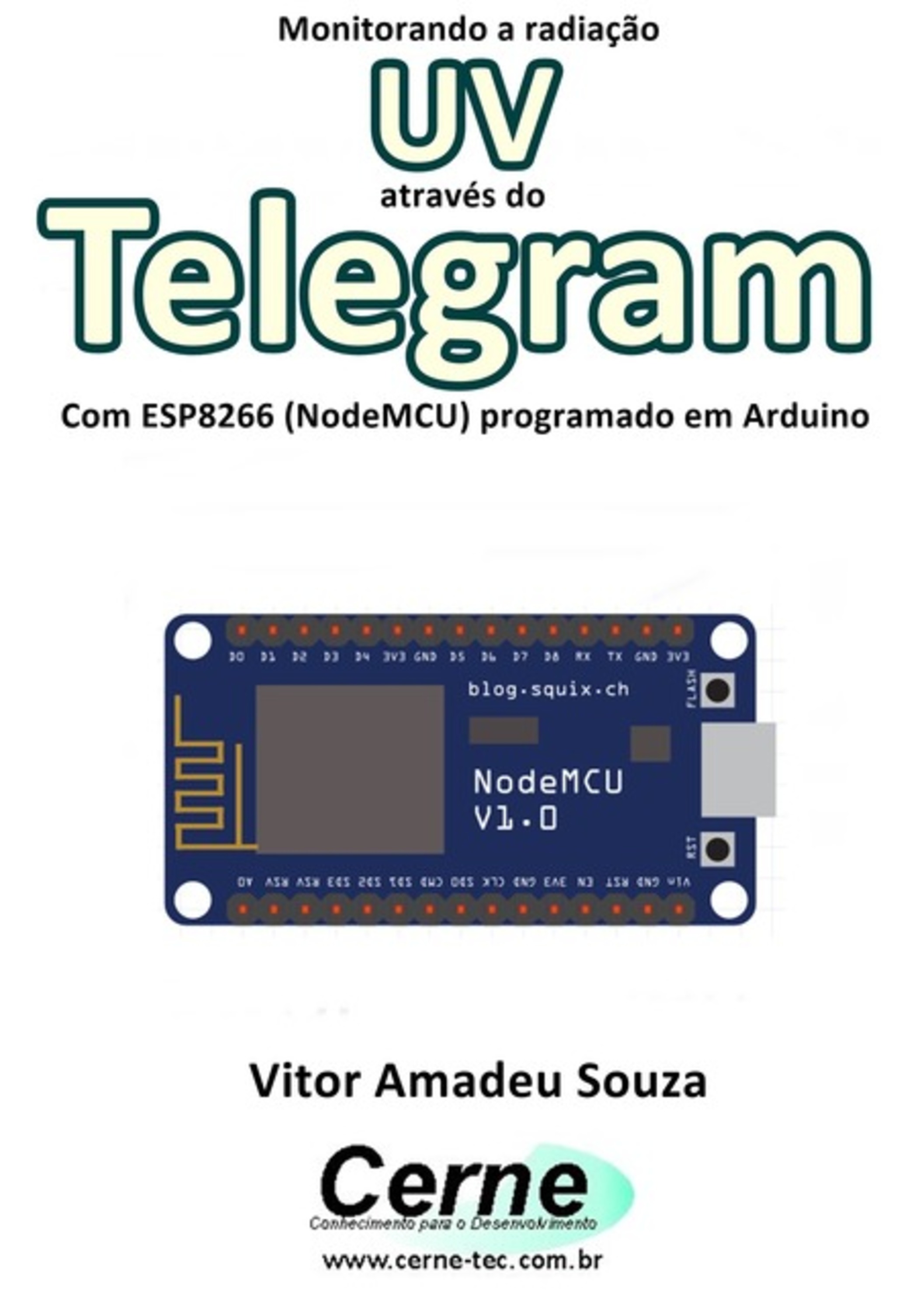 Monitorando A Radiação Uv Através Do Telegram Com Esp8266 (nodemcu) Programado Em Arduino