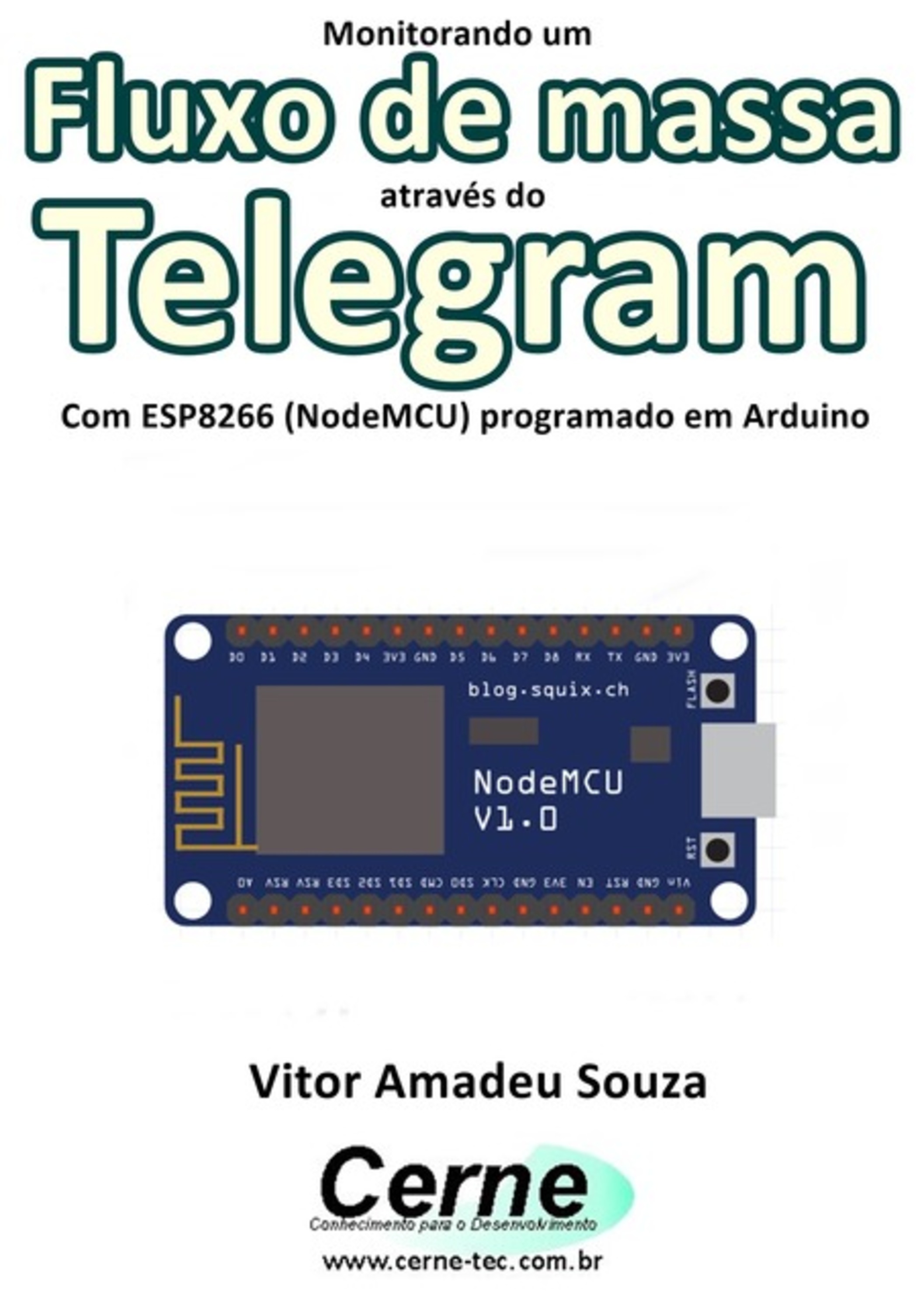 Monitorando O Fluxo De Massa Através Do Telegram Com Esp8266 (nodemcu) Programado Em Arduino