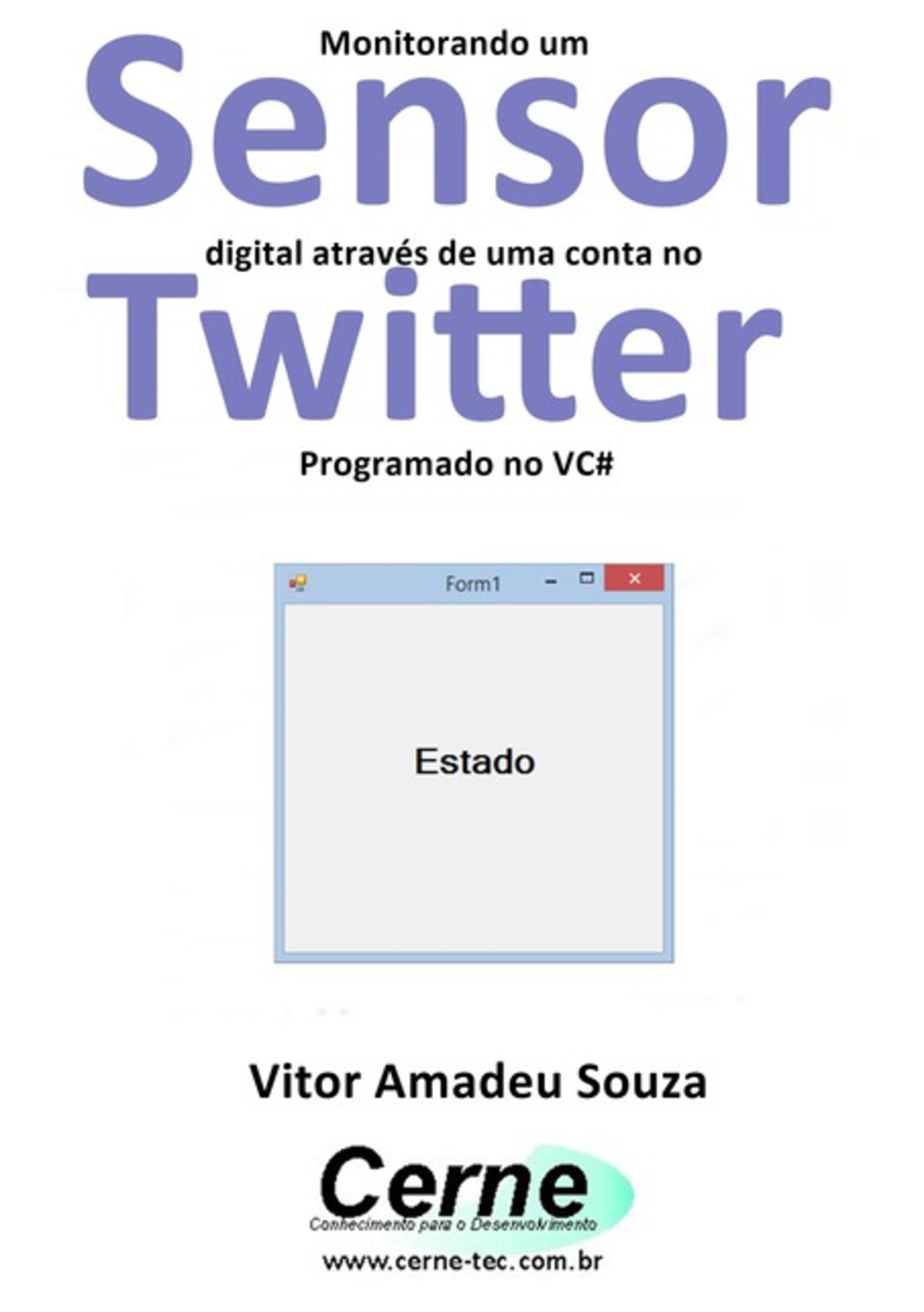 Monitorando Um Sensor Digital Através De Uma Conta No Twitter Programado No Vc#