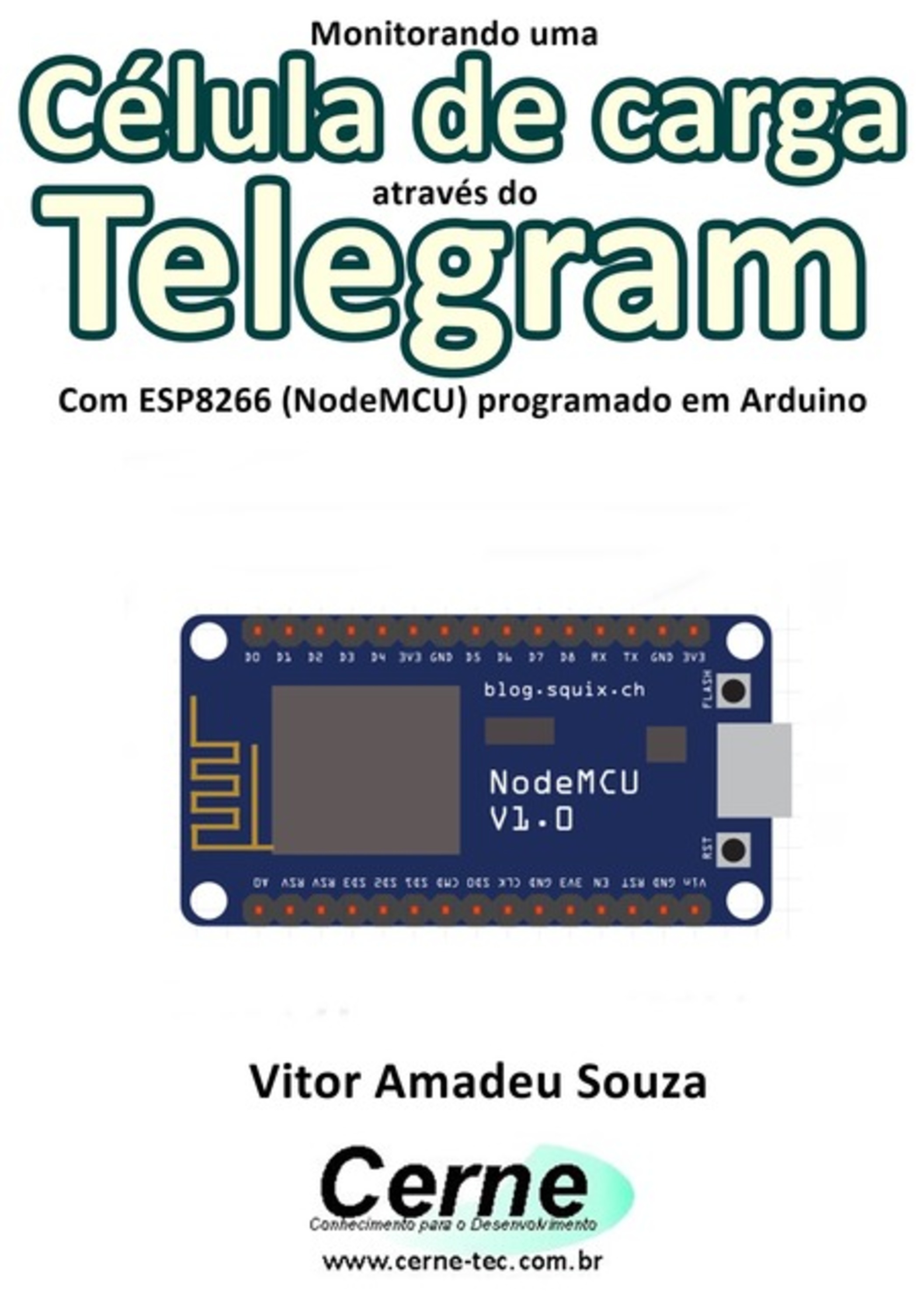 Monitorando Uma Célula De Carga Através Do Telegram Com Esp8266 (nodemcu) Programado Em Arduino