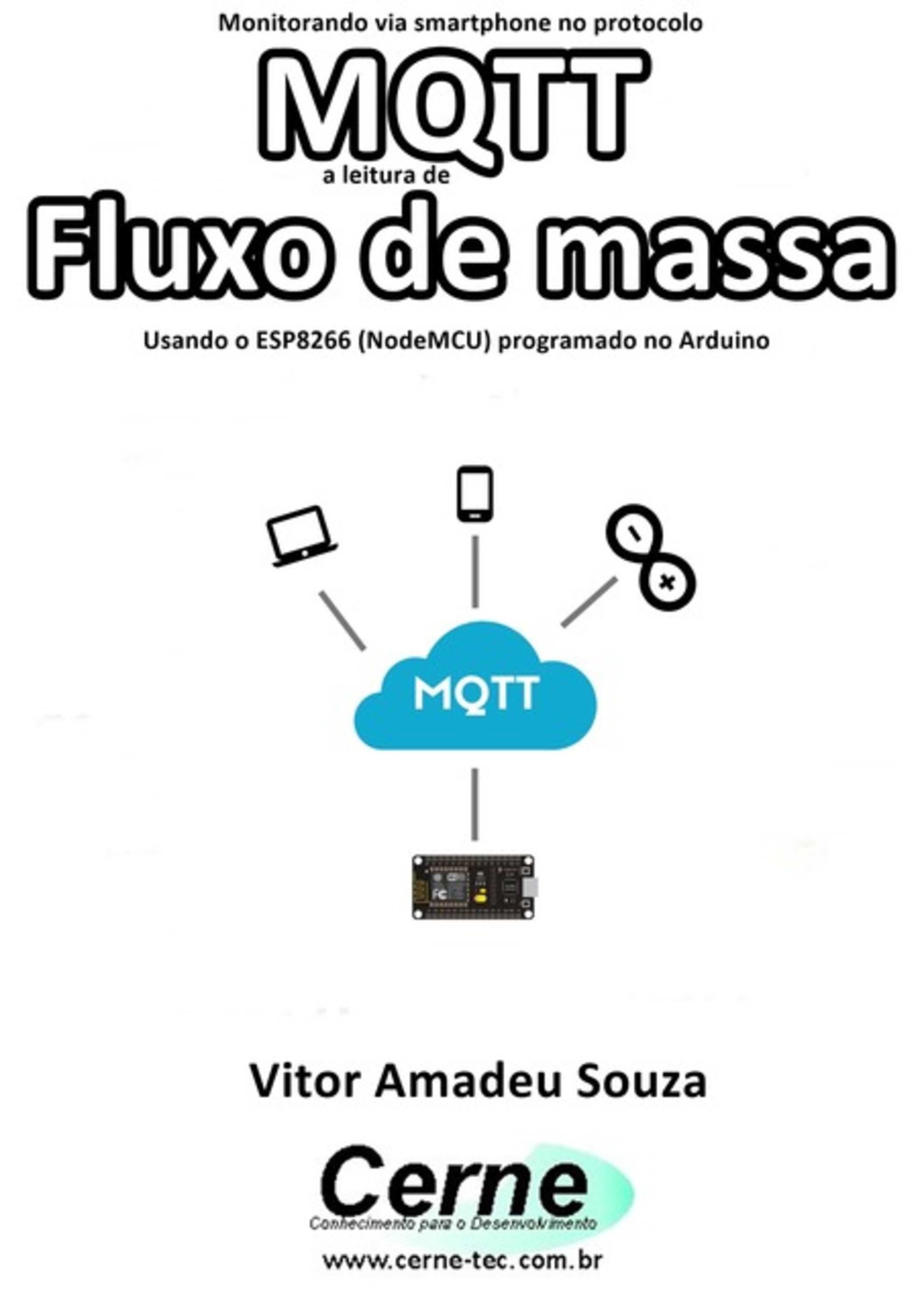 Monitorando Via Smartphone No Protocolo Mqtt A Leitura De Fluxo De Massa Usando O Esp8266 (nodemcu) Programado No Arduino