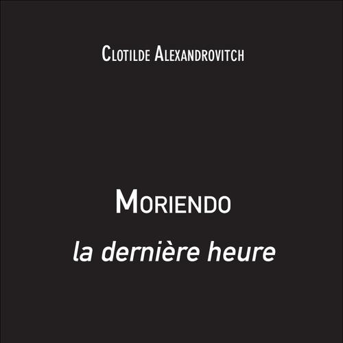 Moriendo, la dernière heure