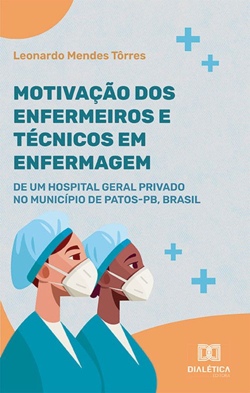 Motivação dos enfermeiros e técnicos em enfermagem de um hospital geral privado no Município de Patos-PB, Brasil