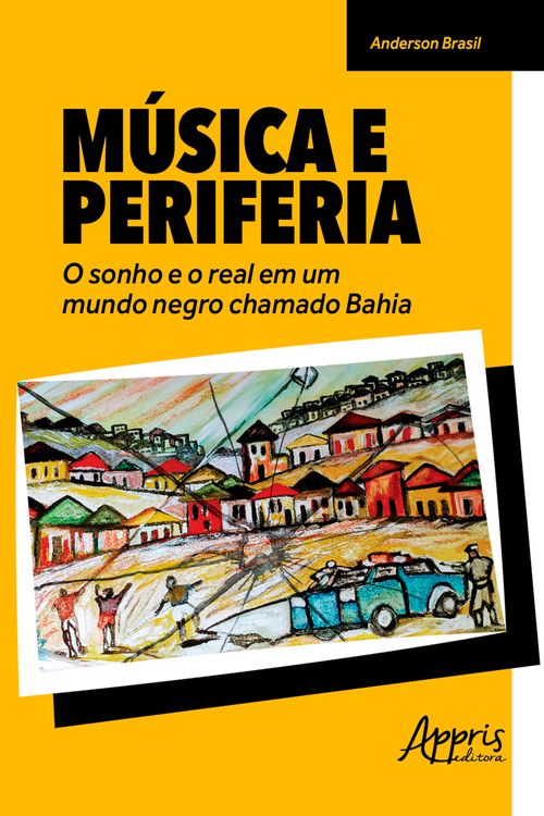 Música e Periferia: O Sonho e o Real em um Mundo Negro Chamado Bahia