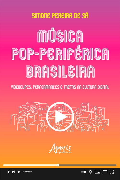 Música Pop-Periférica Brasileira: Videoclipes, Performances e Tretas na Cultura Digital