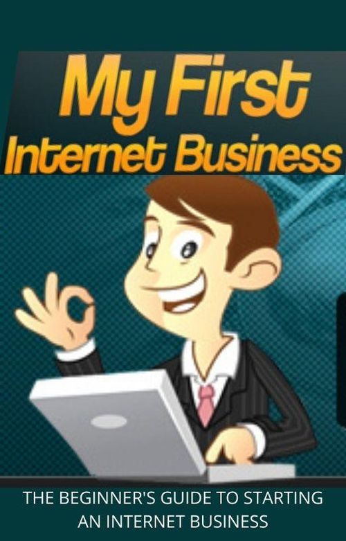 My First Internet Business