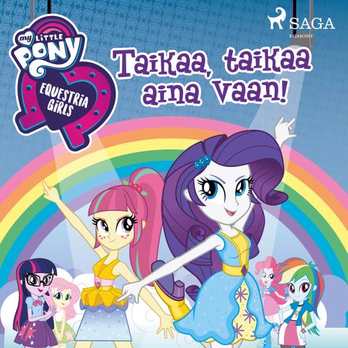 My Little Pony - Equestria Girls - Taikaa, taikaa aina vaan!