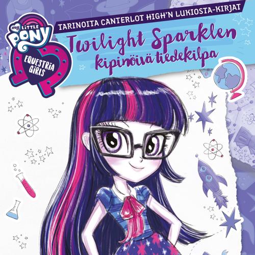 My Little Pony - Equestria Girls - Twilight Sparklen kipinöivä tiedekilpa