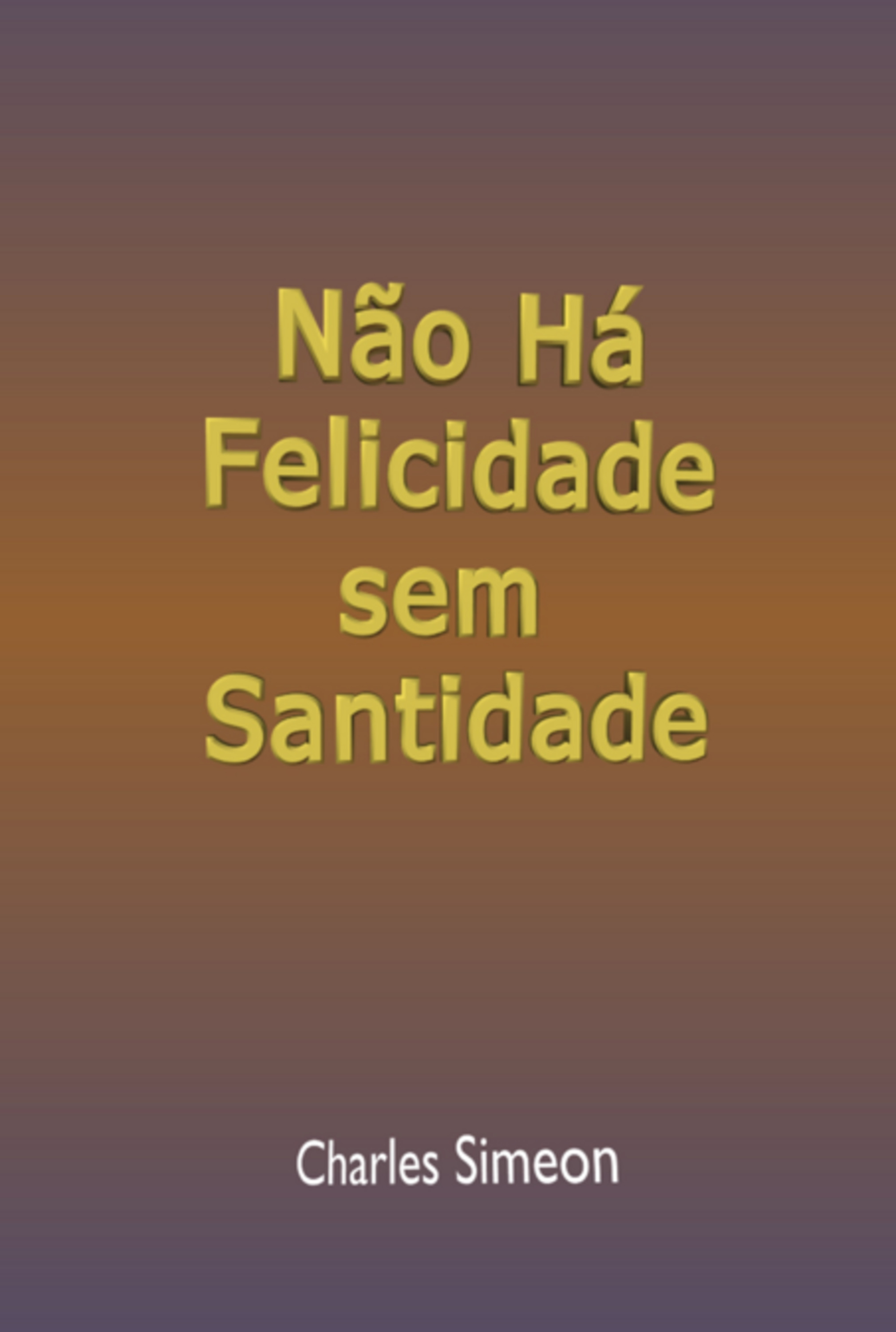 Não Há Felicidade Sem Santidade