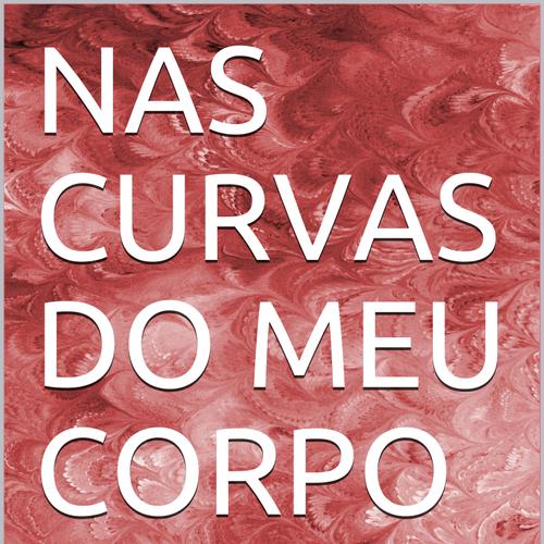 Nas curvas do meu corpo