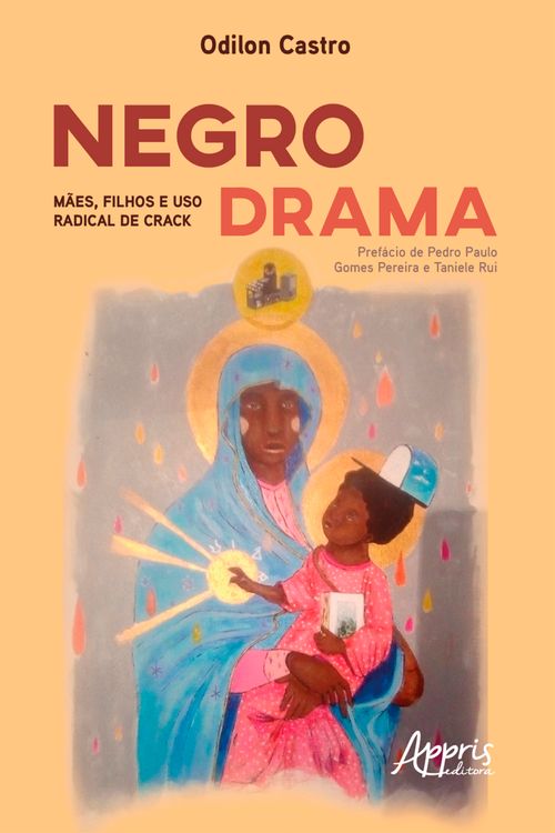 Negro Drama: Mães, Filhos e uso Radical de Crack