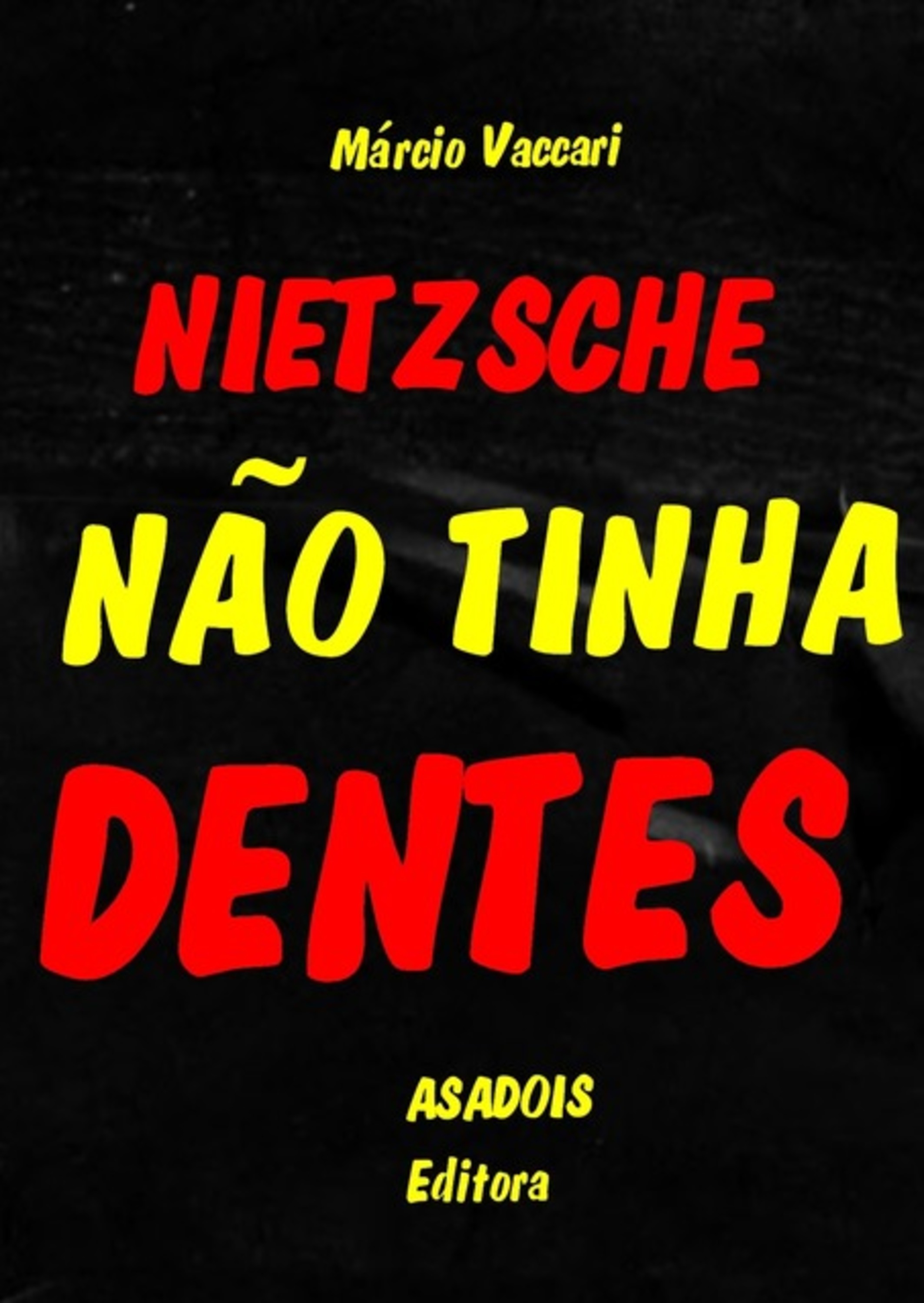 Nietzsche Não Tinha Dentes