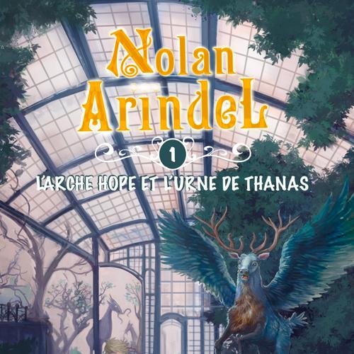 Nolan Arindel - L'Arche Hope et l'Urne de Thanas