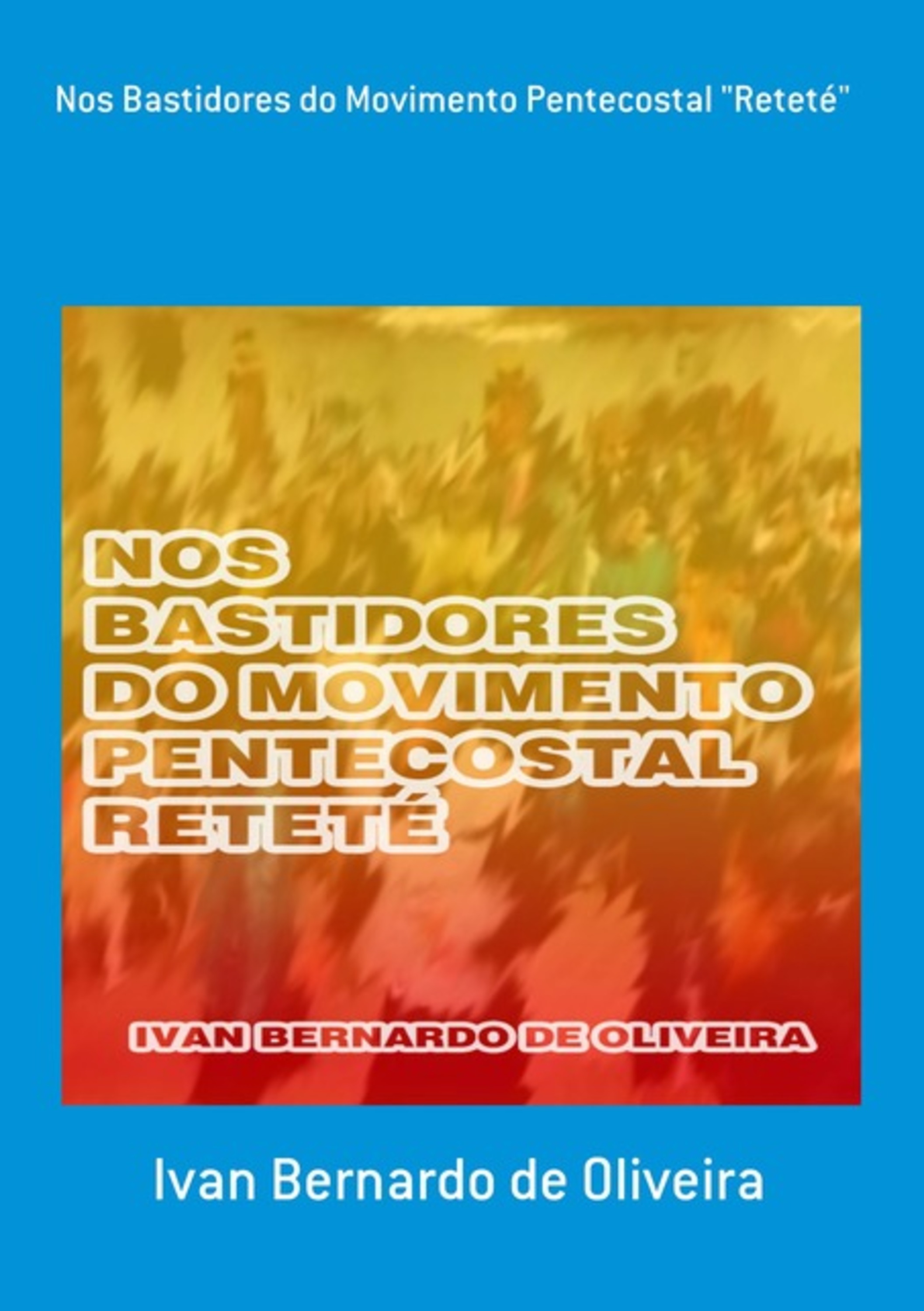 Nos Bastidores Do Movimento Pentecostal 