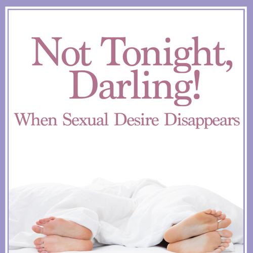 Not Tonight, Darling! When Sexual Desire Disappears