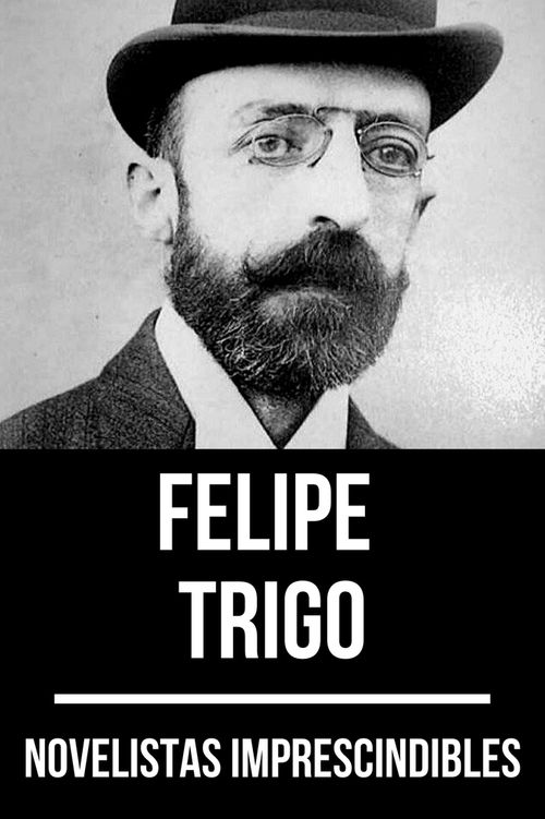 Novelistas imprescindibles - Felipe Trigo