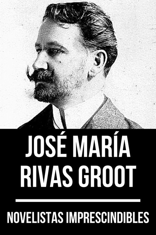 Novelistas imprescindibles - José María Rivas Groot