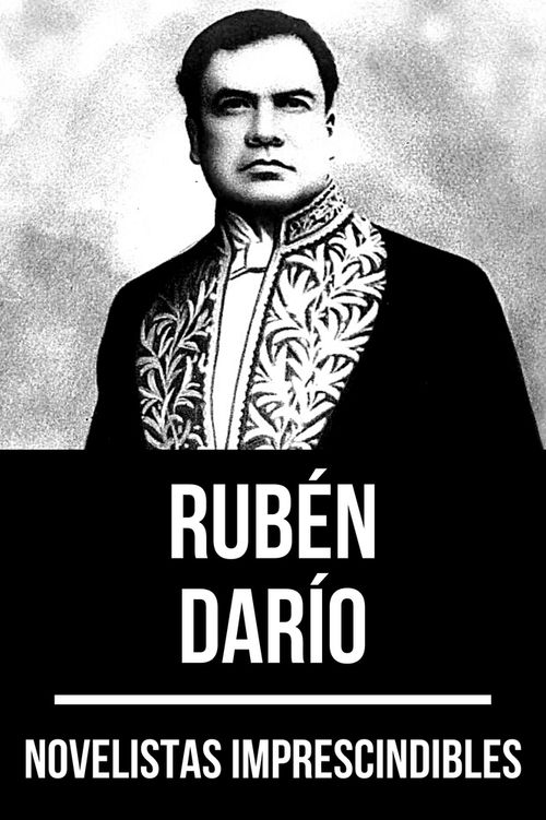 Novelistas imprescindibles - Rubén Darío